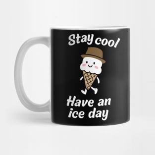 Stay Cool - "Have an Ice Day" Cheerful Ice Cream Tee Mug